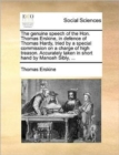 The Genuine Speech of the Hon. Thomas Erskine, in Defence of Thomas Hardy, Tried by a Special Commission on a Charge of High Treason. Accurately Taken in Short Hand by Manoah Sibly, ... - Book
