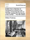A Letter from a Member of Parliament to a Friend in the Country, Concerning the Sum of 115,000l. Granted for the Service of the Civil List. ... the Fifth Edition. - Book