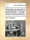 Edinburgh's New Almanack, or a Prognostication for the Year of Our Lord 1715, ... by John Thomson Philomathematicus. - Book