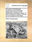 The Poems of Shakespear. Containing Venus and Adonis. Tarquin and Lucrece. and Mr. Shakespear's Miscellany Poems. to Which Is Prefix'd an Essay on the Art, Rise and Progress of the Stage - Book