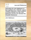 Information for John Mathieson of Bannagefield, Esq : Defender: Against Margaret Mathieson, Eldest Daughter Procreate Between the Said John Mathieson and the Now Deceast Mrs. Elizabeth MacKenzie - Book