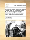 INF. Heirs of Robert Selby, &C. Against James Jollie. Jo. Adamson, Agent. M. Clk. Lord Dreghorn Reporter. Information for the Heirs of Robert Selby, Late Plumber in Edinburgh - Book