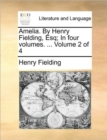 Amelia. by Henry Fielding, Esq; In Four Volumes. ... Volume 2 of 4 - Book