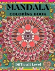 Mandala Coloring Book difficult level : Difficult Level Mandala- Coloring Sheets- Coloring Pages for relaxation and stress relief- Coloring pages for Adults- Mandalas and Positive Words- Increasing po - Book