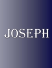 Joseph : 100 Pages 8.5" X 11" Personalized Name on Notebook College Ruled Line Paper - Book