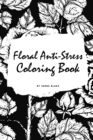 Floral Anti-Stress Coloring Book for Adults (Small Softcover Adult Coloring Book) - Book
