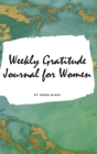 Weekly Gratitude Journal for Women (Small Hardcover Journal / Diary) - Book
