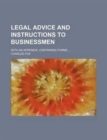 Legal Advice and Instructions to Businessmen; With an Appendix, Containing Forms - Book