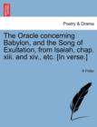 The Oracle Concerning Babylon, and the Song of Exultation, from Isaiah, Chap. XIII. and XIV., Etc. [In Verse.] - Book