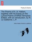 The Poems of A. H. Hallam, Together with His Essay on the Lyrical Poems of Alfred Tennyson. Edited, with an Introduction, by R. Le Gallienne. L.P. - Book