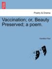Vaccination; Or, Beauty Preserved; A Poem. - Book