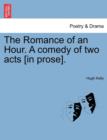 The Romance of an Hour. a Comedy of Two Acts [in Prose]. - Book