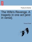 The Wife's Revenge. a Tragedy in One Act [And in Verse]. - Book