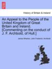 An Appeal to the People of the United Kingdom of Great Britain and Ireland. [commenting on the Conduct of J. F. Archbold, of Hull.] - Book
