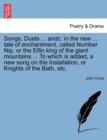 Songs, Duets ... Andc. in the New ... Tale of Enchantment, Called Number Nip, or the Elfin King of the Giant Mountains ... to Which Is Added, a New Song on the Installation, or Knights of the Bath, Et - Book