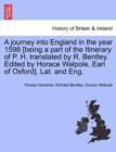 A Journey Into England in the Year 1598 [Being a Part of the Itinerary of P. H. Translated by R. Bentley. Edited by Horace Walpole, Earl of Oxford]. Lat. and Eng. - Book