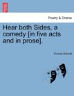Hear Both Sides, a Comedy [In Five Acts and in Prose]. - Book