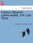 Cantus Hibernici ... Latine Redditi, A N. Lee Torre. - Book