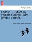 Essays ... Edited by William George Clark. [With a Portrait.] - Book