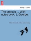 The Prelude ... with Notes by A. J. George. - Book