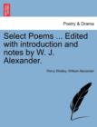 Select Poems ... Edited with Introduction and Notes by W. J. Alexander. - Book