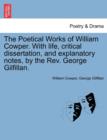 The Poetical Works of William Cowper. with Life, Critical Dissertation, and Explanatory Notes, by the REV. George Gilfillan. - Book