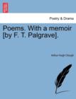 Poems. with a Memoir [By F. T. Palgrave]. - Book