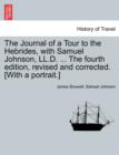 The Journal of a Tour to the Hebrides, with Samuel Johnson, LL.D. ... The fourth edition, revised and corrected. [With a portrait.] - Book