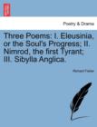 Three Poems : I. Eleusinia, or the Soul's Progress; II. Nimrod, the First Tyrant; III. Sibylla Anglica. - Book
