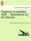 Pegasus Re-Saddled. ... with ... Illustrations by Du Maurier. - Book