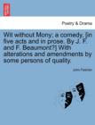 Wit Without Mony; A Comedy, [In Five Acts and in Prose. by J. F. and F. Beaumont?] with Alterations and Amendments by Some Persons of Quality. - Book