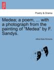Medea; A Poem, ... with a Photograph from the Painting of Medea by F. Sandys. - Book