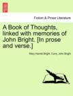 A Book of Thoughts, Linked with Memories of John Bright. [In Prose and Verse.] - Book