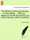 The Works of Samuel Johnson ... a New Edition ... with an Essay on His Life and Genius, by Arthur Murphy. [With a Portrait.] Vol. I - Book