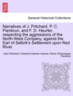 Narratives of J. Pritchard, P. C. Pambrun, and F. D. Heurter, Respecting the Aggressions of the North-West Company, Against the Earl of Selkirk's Settlement Upon Red River. - Book
