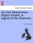 An Irish Midsummer-Night's Dream. a Legend of the Shannon. - Book