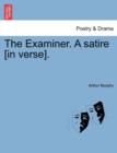 The Examiner. a Satire [In Verse]. - Book