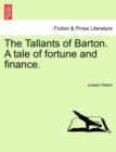 The Tallants of Barton. A tale of fortune and finance. - Book