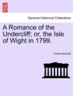 A Romance of the Undercliff; Or, the Isle of Wight in 1799. - Book