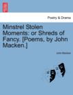 Minstrel Stolen Moments : Or Shreds of Fancy. [Poems, by John Macken.] - Book