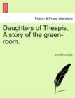 Daughters of Thespis. a Story of the Green-Room. - Book