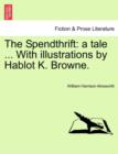 The Spendthrift : A Tale ... with Illustrations by Hablot K. Browne. - Book
