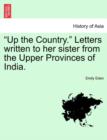Up the Country. Letters Written to Her Sister from the Upper Provinces of India. Vol. II. - Book