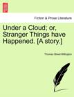 Under a Cloud; Or, Stranger Things Have Happened. [A Story.] - Book