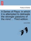 A Series of Plays : In Which It Is Attempted to Delineate the Stronger Passions of the Mind ... Third Edition. - Book