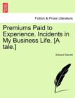 Premiums Paid to Experience. Incidents in My Business Life. [A Tale.] - Book