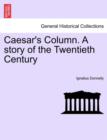 Caesar's Column. a Story of the Twentieth Century - Book