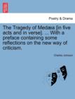 The Tragedy of Med a [In Five Acts and in Verse]. ... with a Preface Containing Some Reflections on the New Way of Criticism. - Book