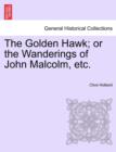 The Golden Hawk; or the Wanderings of John Malcolm, etc. - Book