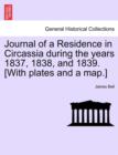 Journal of a Residence in Circassia during the years 1837, 1838, and 1839. [With plates and a map.] - Book